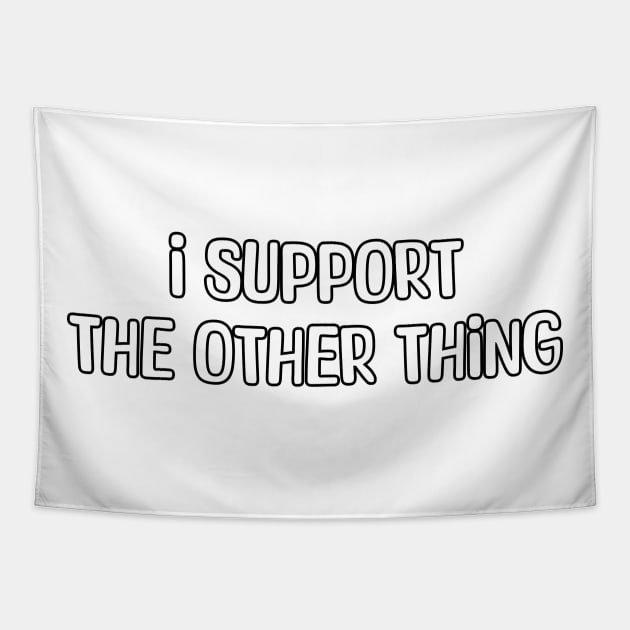 Support the Other Thing! Tapestry by UpValleyCreations