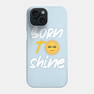 Born to shine Phone Case