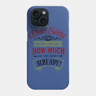 Dear Santa before I explain Phone Case