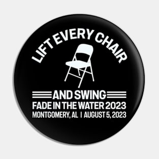 Lift Every Chair And Swing Fade in the water 2023 Pin