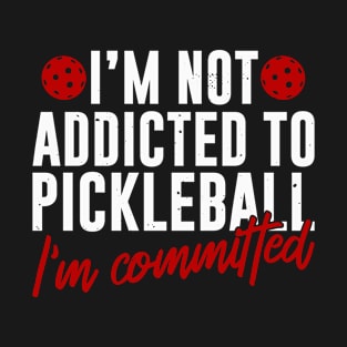 I'm Committed to Pickleball Funny Pickleball Player T-Shirt