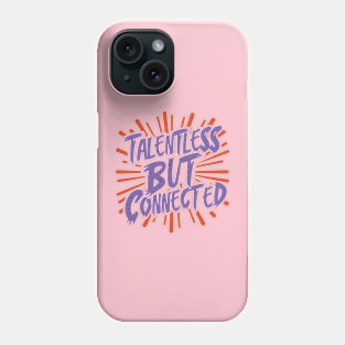 Talentless But Connected Phone Case