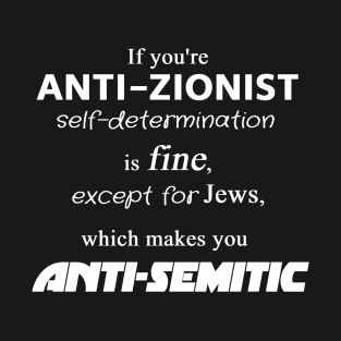 Anti-Zionism = Anti-Semitism T-Shirt