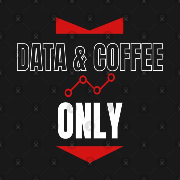 Data and Coffee Only by RioDesign2020