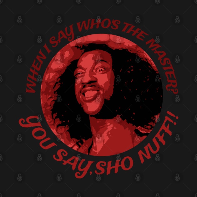 You Say Sho Nuff by Colana Studio