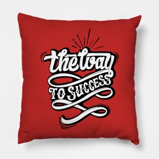THE WAY TO SUCCESS Pillow