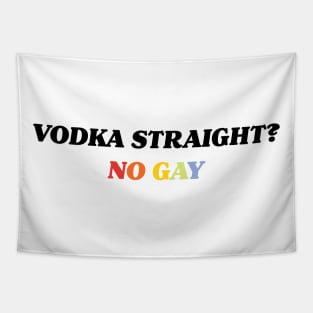 Vodka Straight? No Gay. Tapestry