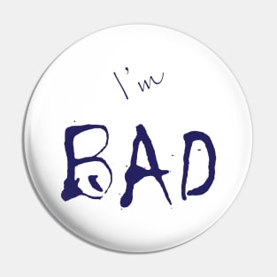 I'm "Bad" Pin