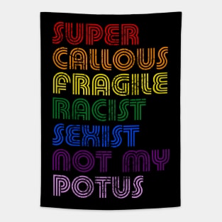 Super Callous Fragile Racist Sexist Not My POTUS Tapestry