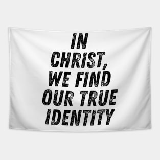 In Christ We Find Our True Identity Christian Quote Tapestry