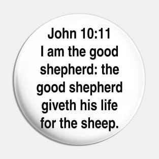 John 10:11  King James Version (KJV) Bible Verse Typography Pin