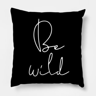 Be wild Pillow