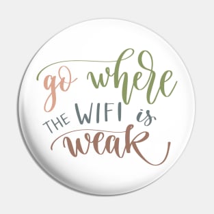 Go Where The WIFI Is Weak Pin