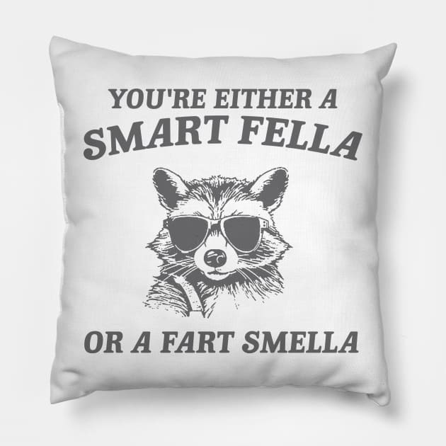 You're Either a Smart Fella or a Fart Smella - Unisex Pillow by ILOVEY2K