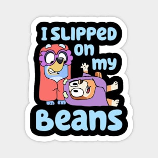 i slipped on my beans Magnet