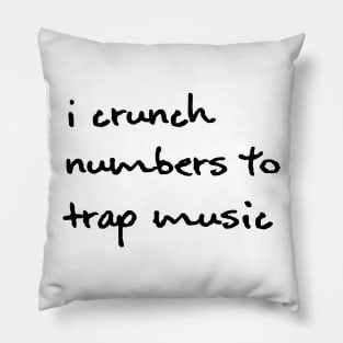 I Crunch Numbers To Trap Music - Black Pillow