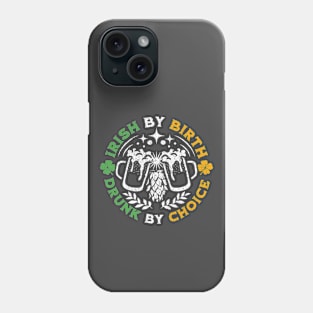 Irish By Birth Drunk By Choice St. Patrick's Day Phone Case