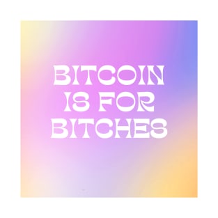 Aesthetic Bitcoin is for Bitches Funny Cute Crypto T-Shirt