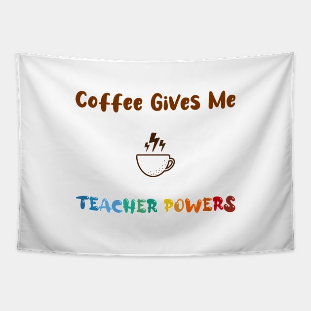 Coffee gives me teacher powers, for teachers and Coffee lovers, colorful design, coffee mug with energy icon Tapestry by atlShop