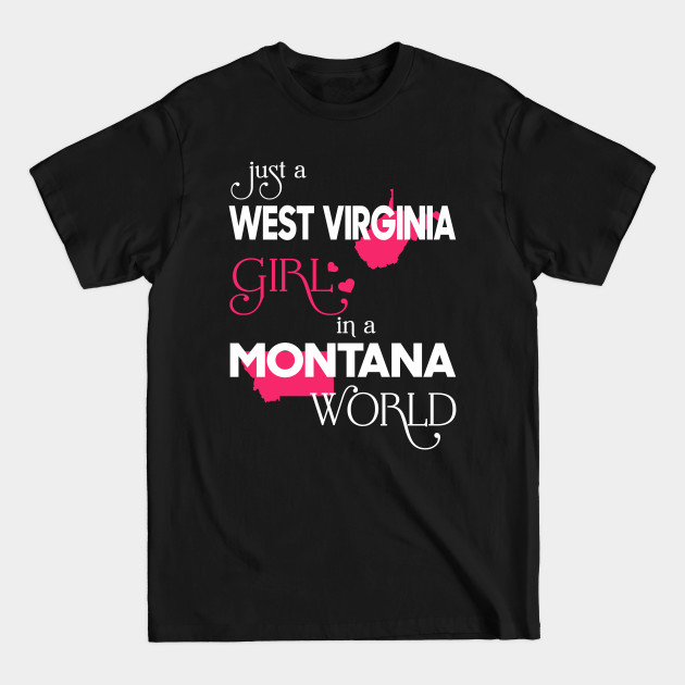 Discover Just a West Virginia Girl In a Montana World - West Virginia Girl - T-Shirt