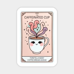 ‘The Caffeinated Cup- Foretells Many Coffee Breaks Ahead’ Tarot Care Inspired Design Magnet