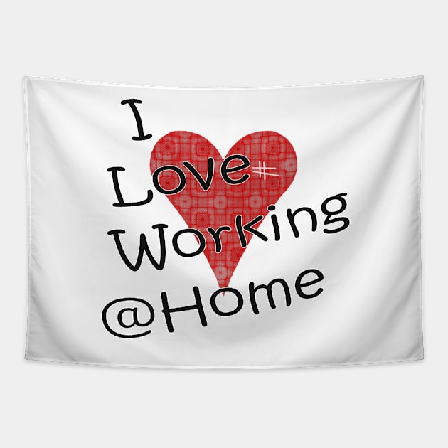 I Love Working from Home Tapestry by PlanetMonkey