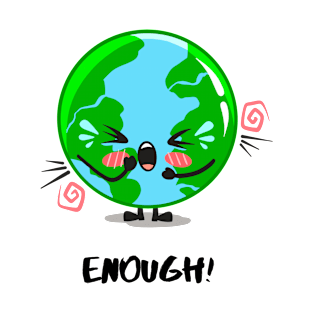 Save The Planet/ Earth Has Had Enough Graphic Design T-Shirt