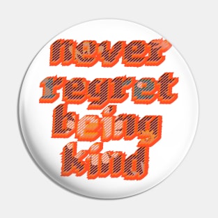 Never regret being kind | Be kind | Floral typography Pin