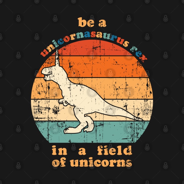 Be A Unicornasaurus Rex In A Field Of Unicorns by area-design