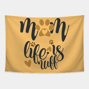 Mom Life Is Ruff Tapestry