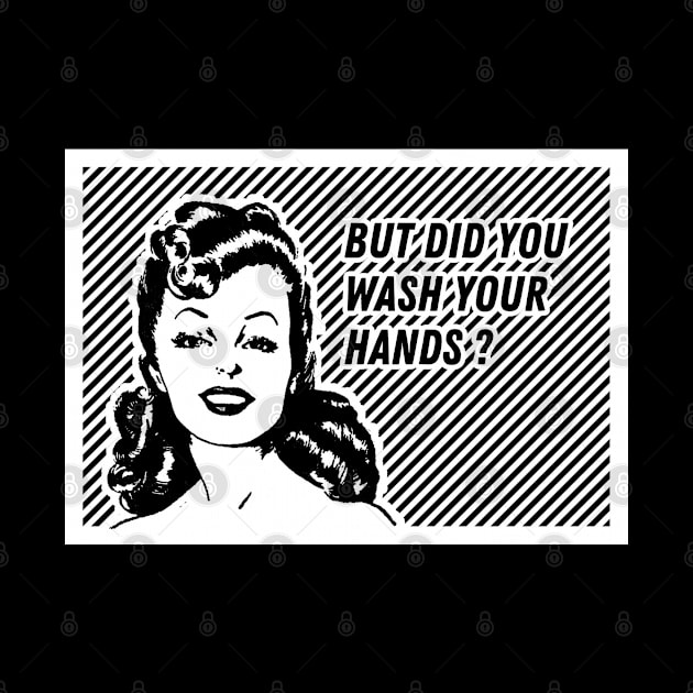Vintage Babe - Did You Wash Your Hands? by MaplewoodMerch
