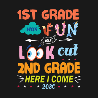 1st Grade Was Fun But Look Out 2nd Grade Here I Come 2020 Back To School Seniors Teachers T-Shirt