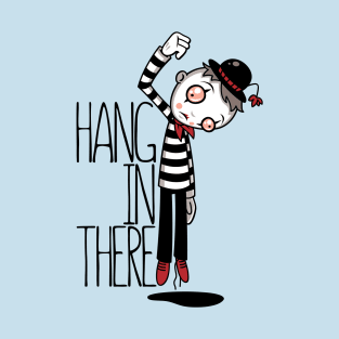 Hang In There Mime T-Shirt