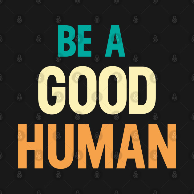 Disover Be A Good Human - Be Kind Retro Vintage - Be A Good Human - T-Shirt