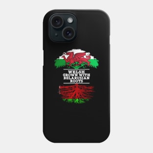 Welsh Grown With Belarusian Roots - Gift for Belarusian With Roots From Belarusian Phone Case