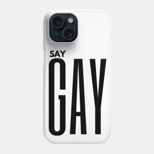 SAY GAY Phone Case