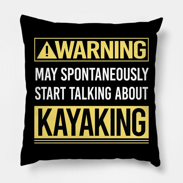 Warning About Kayaking Kayak Kayaker Pillow by Happy Life