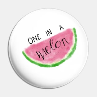 One in a Melon Pin