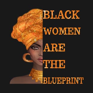 African American Women, Afrocentric Women, Black Queen, African American Women, Black Women Are The Blueprint African American T-Shirt