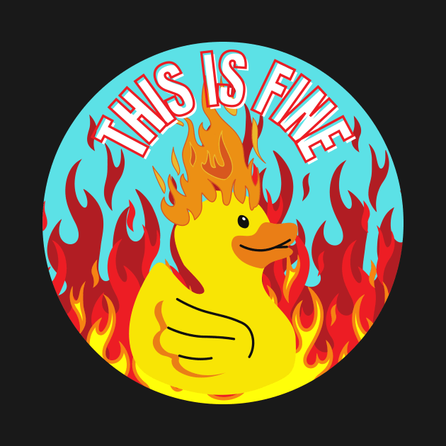 This Is Fine Funny Duck on Fire Design by nathalieaynie