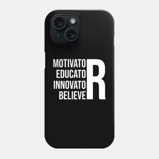 Motivator, Educator, Innovator, Believer Phone Case