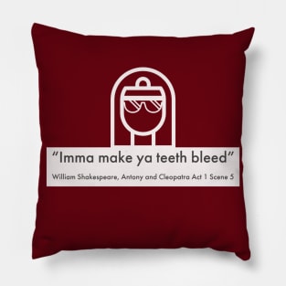 Imma Make ya Teeth Bleed Pillow