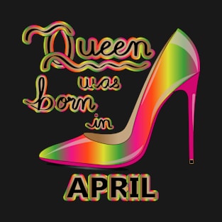 Queen Was Born In April Gradient High Heel Design T-Shirt