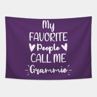 My Favorite People Call me Grammie - Funny Saying Quote Gift For Grandma's Birthday Gift Ideas Tapestry