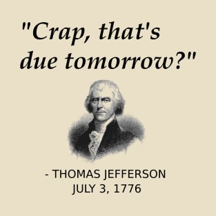 Funny Thomas Jefferson Founding Father Independence Day USA History Shirt For People Forgetting Assignments, History Teachers, History Geeks T-Shirt