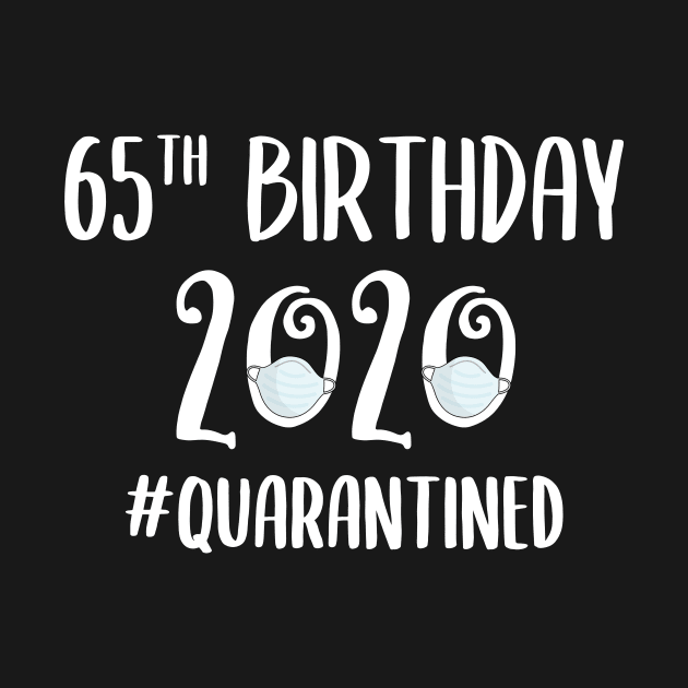 65th Birthday 2020 Quarantined by quaranteen