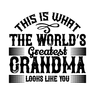 This Is What The Worlds Greatest Grandma Looks Like You T-Shirt