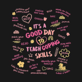 It’s A Good Day To Teach Coping Skills T-Shirt