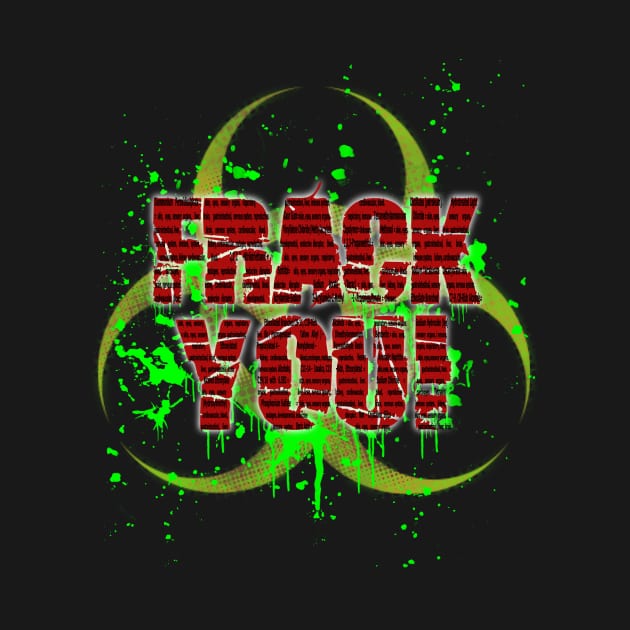 Frack You! by blackiguana