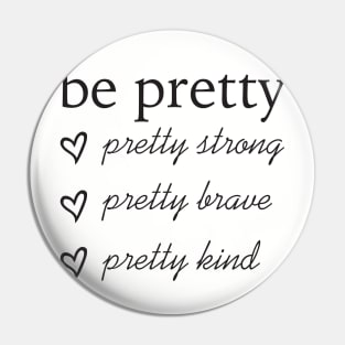 Be Pretty Pin